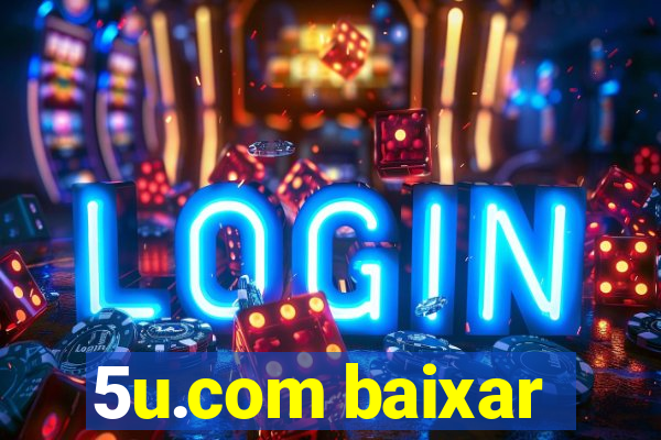5u.com baixar